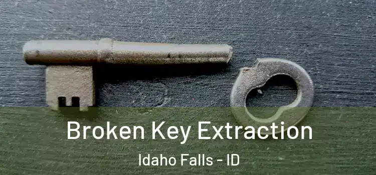  Broken Key Extraction Idaho Falls - ID