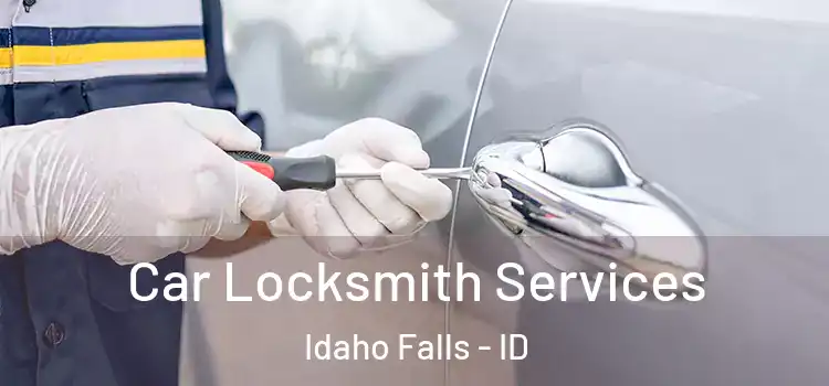  Car Locksmith Services Idaho Falls - ID