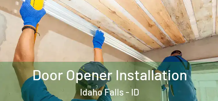 Door Opener Installation Idaho Falls - ID