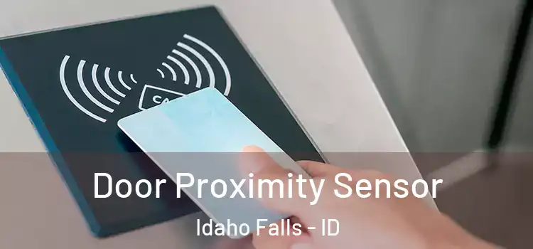  Door Proximity Sensor Idaho Falls - ID