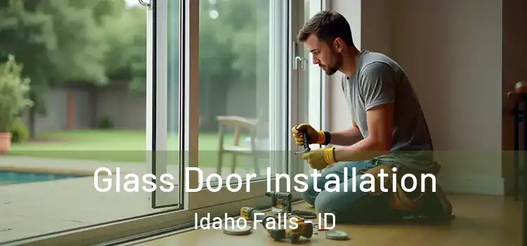 Glass Door Installation Idaho Falls - ID