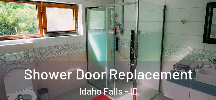 Shower Door Replacement Idaho Falls - ID